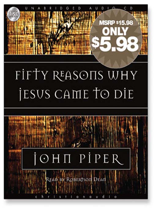 Title details for Fifty Reasons Why Jesus Came to Die by John Piper - Available
